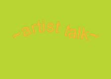 ARTIST TALK